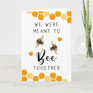 We Were Meant To BEE Together Anniversary Card