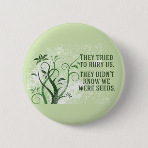 We Were Seeds Inspirational Quote 6 Cm Round Badge
