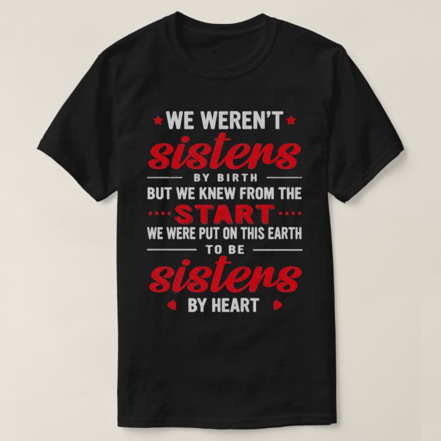 We Weren't Sisters By Birth Friendship Best Friend T-Shirt (Design Front)