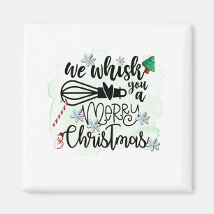 We Whisk You a Merry Christmas Magnet