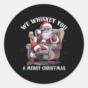 We Whiskey You A Merry Christmas Funny Santa  Classic Round Sticker