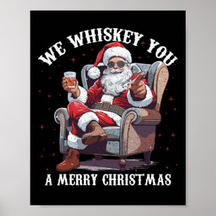 We Whiskey You A Merry Christmas Funny Santa  Poster