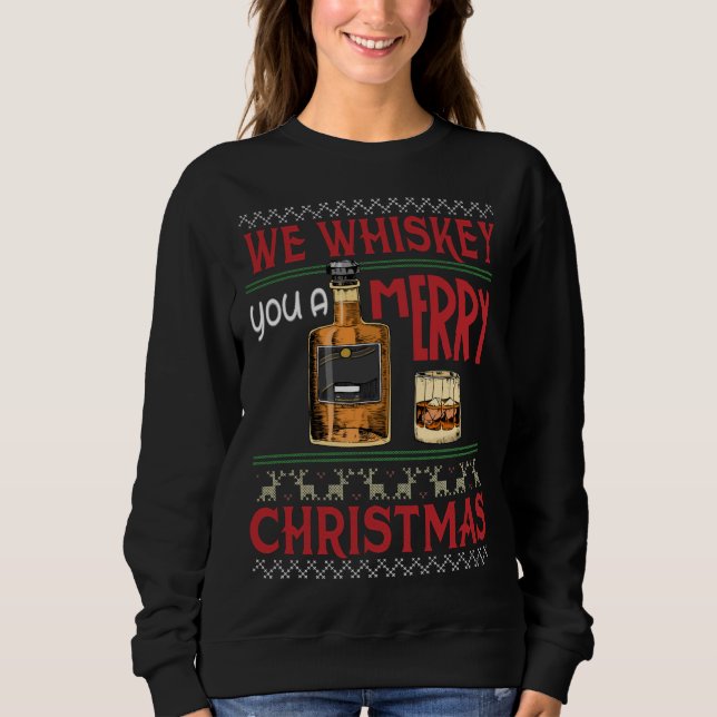 We Whiskey You A Merry Christmas Funny Wine Drinki Sweatshirt (Front)