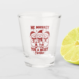 We whiskey you a merry Christmas Shot Glass