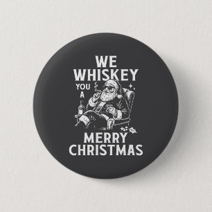 We Whiskey You A Merry Christmas, Whiskey Santa Ch 6 Cm Round Badge