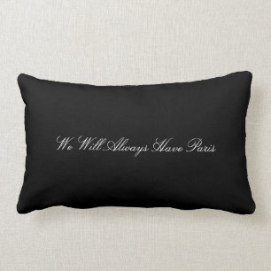 We Will Always Have Paris Pillow