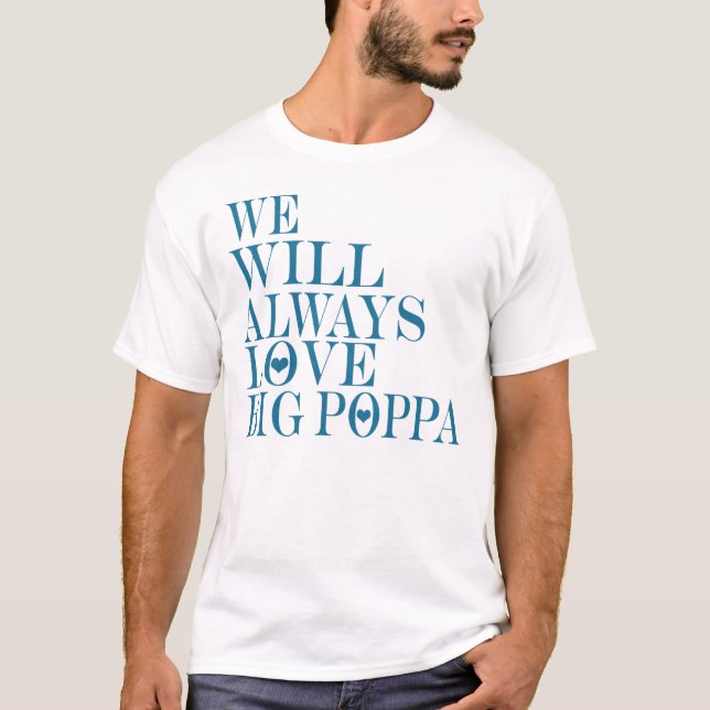We Will Always Love Big Poppa --T-Shirt T-Shirt (Front)