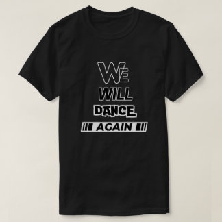 We will dance again Graphic Tshirts