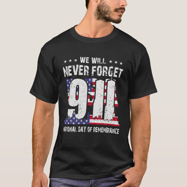 We Will Never Forget Patriot Day 911 T-Shirt (Front)