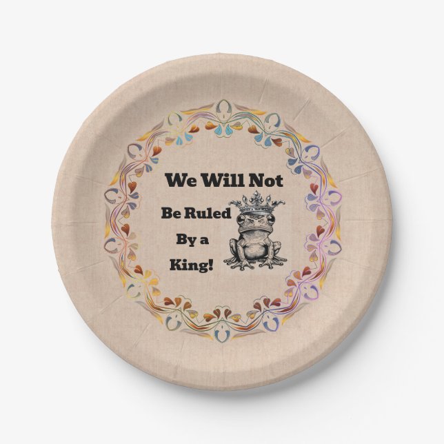 We Will Not Be Ruled By a King Paper Plate (Front)