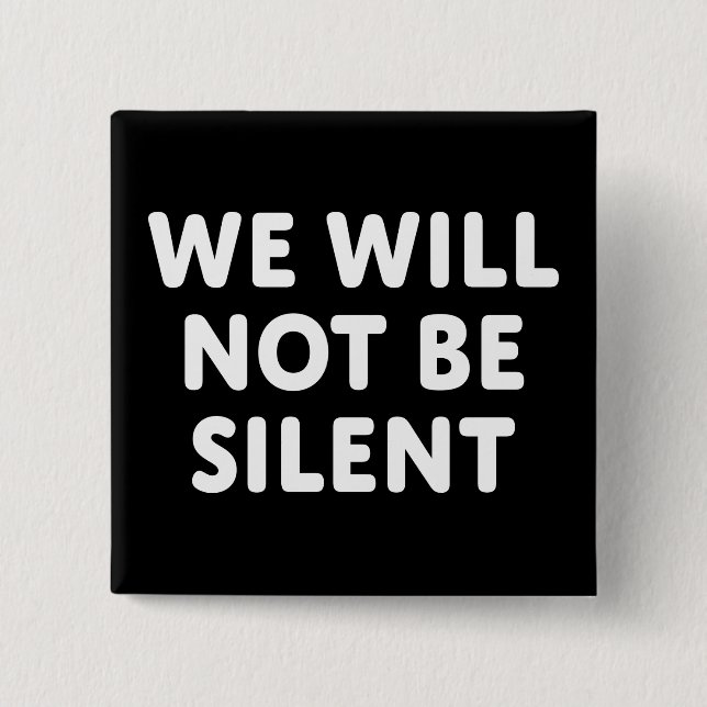 We Will Not Be Silent 15 Cm Square Badge (Front)