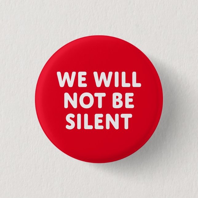 We Will Not Be Silent 3 Cm Round Badge (Front)