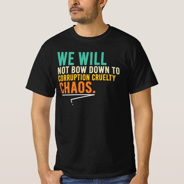 We Will Not Bow Down To Corruption T-Shirt (Front)
