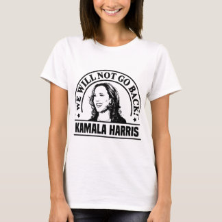 We will not go back Kamala Harris Women's T-Shirt