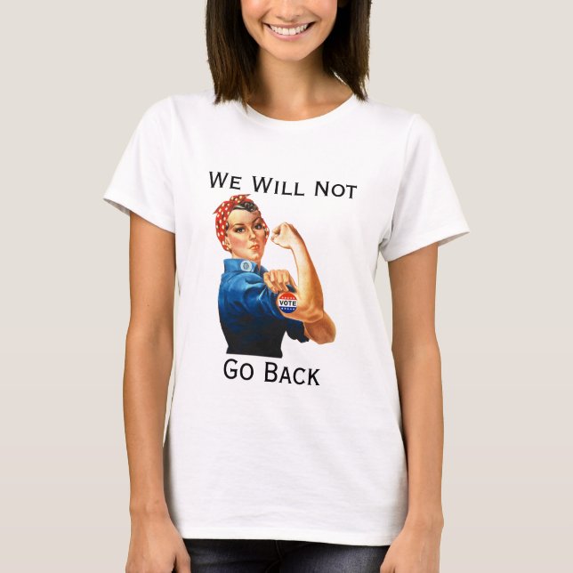 We Will Not Go Back T-Shirt (Front)