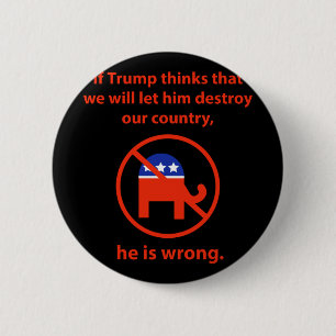 We Will Not Let Him Destroy Our Country 6 Cm Round Badge
