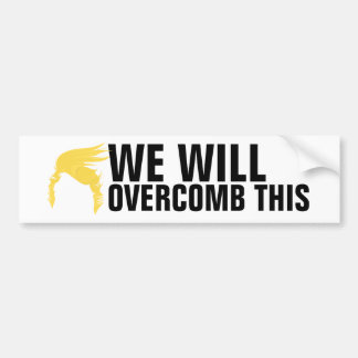 We Will Overcomb This. Bumper Sticker