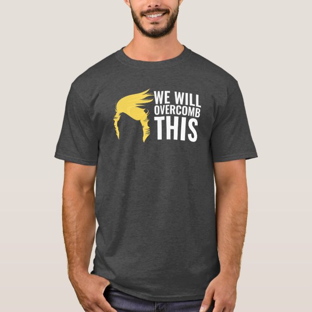 We Will Overcomb This T-Shirt (Front)