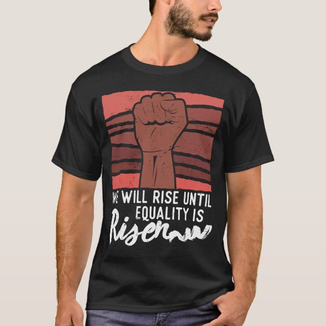 We will rise until equality is risen Afro African T-Shirt (Front)