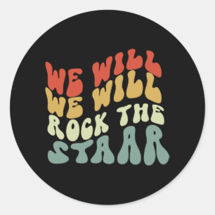 We Will Rock The Staar Testing Day Teacher Kid Tes Classic Round Sticker