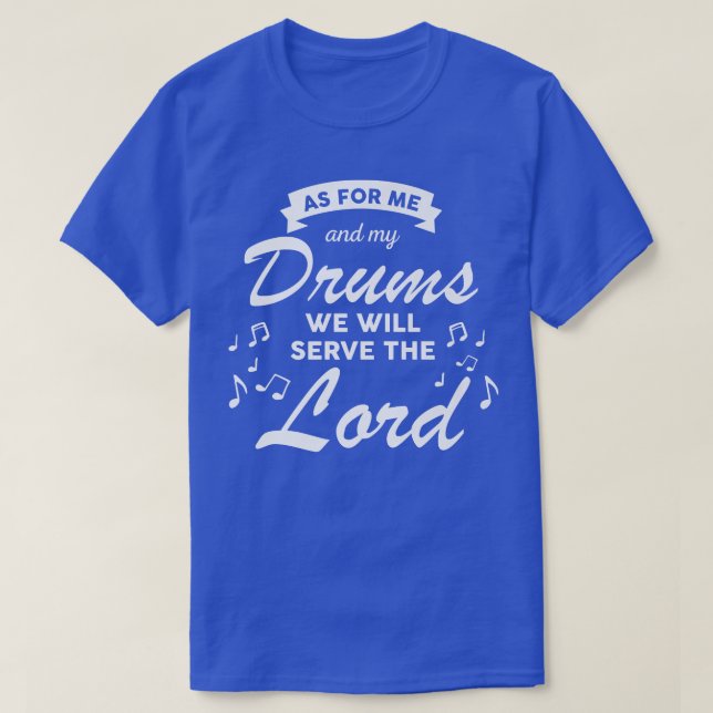 We Will Serve The Lord Church Christian Band Drum  T-Shirt (Design Front)
