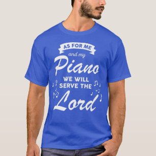 We Will Serve The Lord Church Christian Band Piano T-Shirt