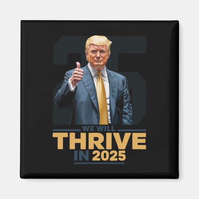 We Will Thrive In 2025!  Magnet (Front)