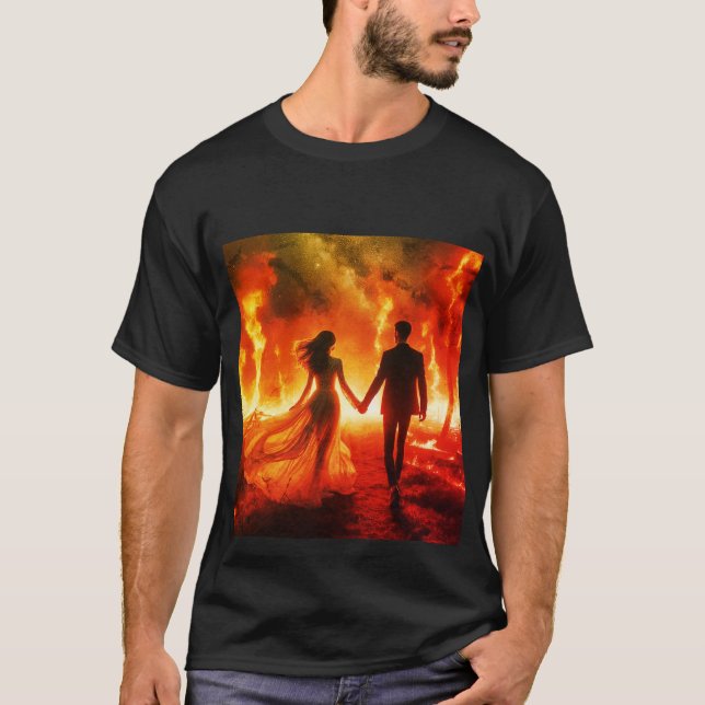 We Will Walk Through the Fire Together T-Shirt (Front)