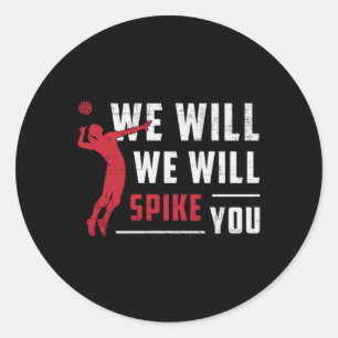 We Will We Will Spike You Beach Volleyball Player Classic Round Sticker