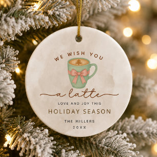 We Wish You a Latte Love & Joy Holiday Ceramic Ornament