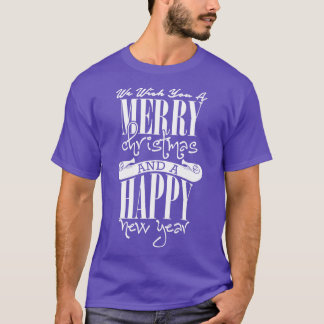 We wish you a Merry Christmas and a Happy New Year T-Shirt