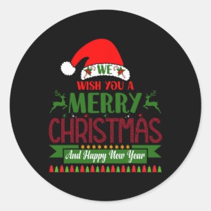 We Wish You A Merry Christmas And Happy New Year. Classic Round Sticker