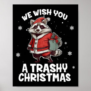 We Wish You A Trashy Christmas Racoon Animal Love Poster