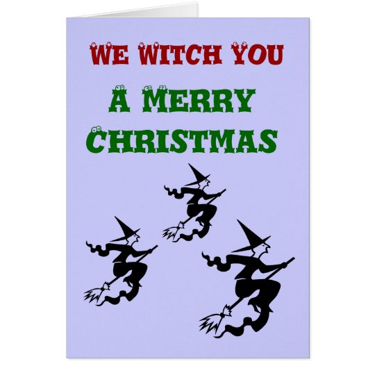 We Witch You a Merry Christmas Greeting Card