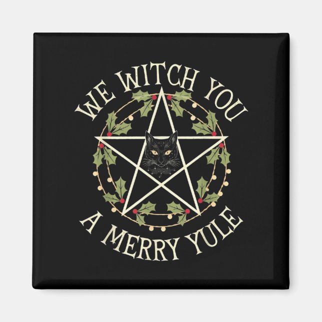 We Witch You A Merry Yule Winter Solstice Christma Magnet (Front)