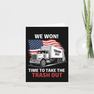 We Won It's Time To Take The Trash Out - Trump 202 Card