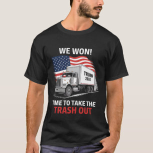 We Won It's Time To Take The Trash Out - Trump 202 T-Shirt