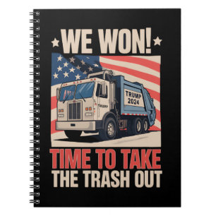 We Won Time To Take The Trash Out Trump 47 Notebook