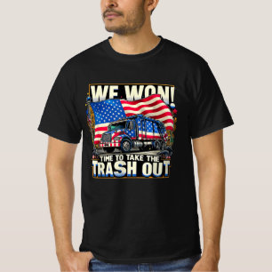 We Won Time To Take The Trash Out Trump Won T-Shirt
