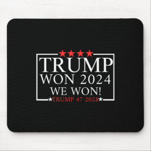 We Won Trump Won Trump President 2025 - Trump 47th Mouse Pad
