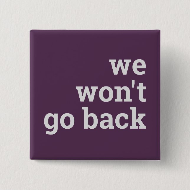 we won't go back 15 cm square badge (Front)