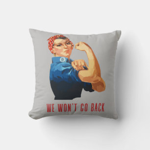 We Wont Go Back Rosie Riveter Cushion