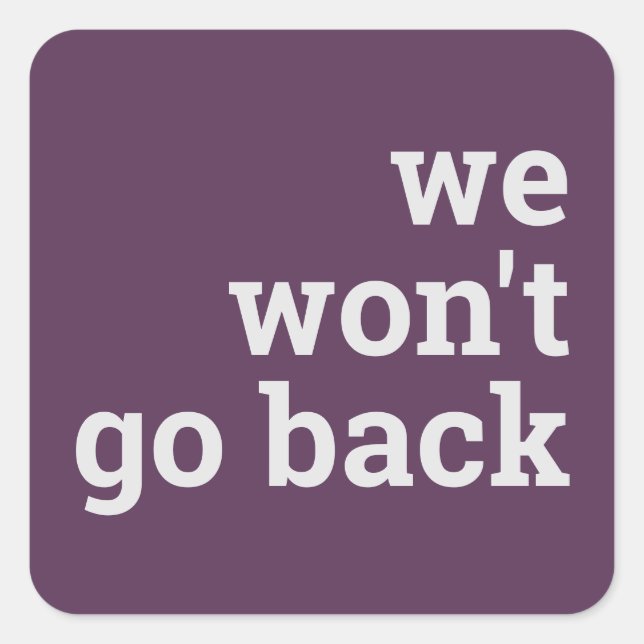 we won't go back square sticker (Front)