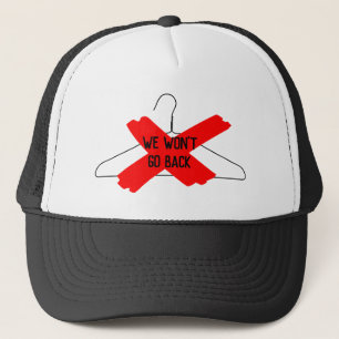 We Won't Go Back (wire hanger) Trucker Hat