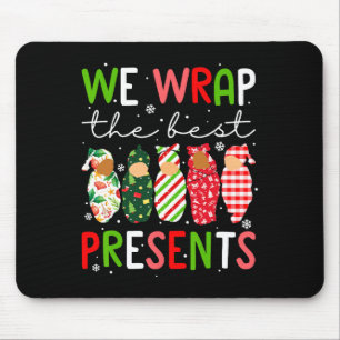 We Wrap The Best Presents Mother Byby Christmas Xm Mouse Pad
