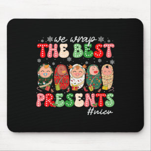 We Wrap The Best Presents Nicu Neonatal Icu Nurse Mouse Pad