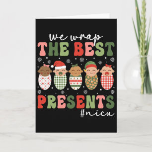 We Wrap The Best Presents Nicu Nurse Christmas Nur Card