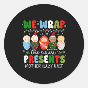 We Wrap The Cutest Mother Baby Unit Christmas Classic Round Sticker