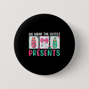 We Wrap The Cutest Presents Labor & Delivery N 6 Cm Round Badge