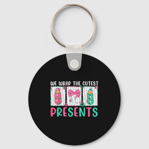 We Wrap The Cutest Presents Labor & Delivery N Key Ring
